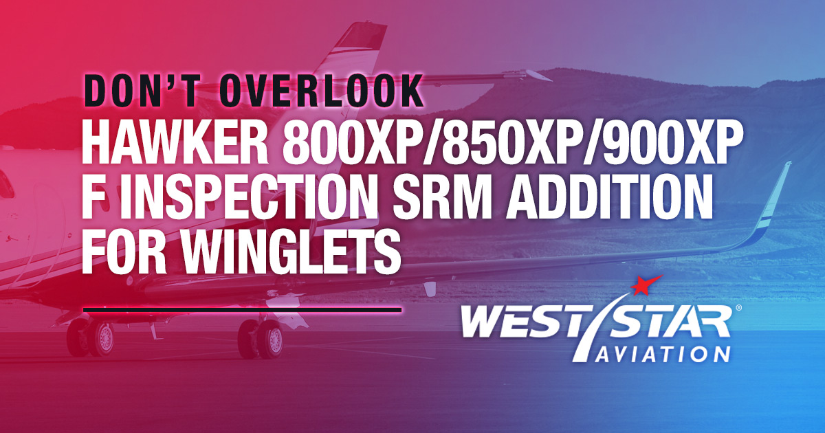 Hawker 800XP/850XP/900XP F Inspection SRM Addition For Winglets