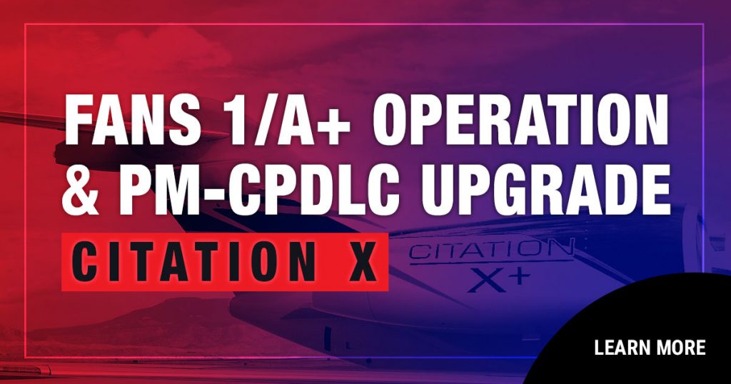 FANS 1/A+ Operation and PM-CPDLC Upgrade – Citation X